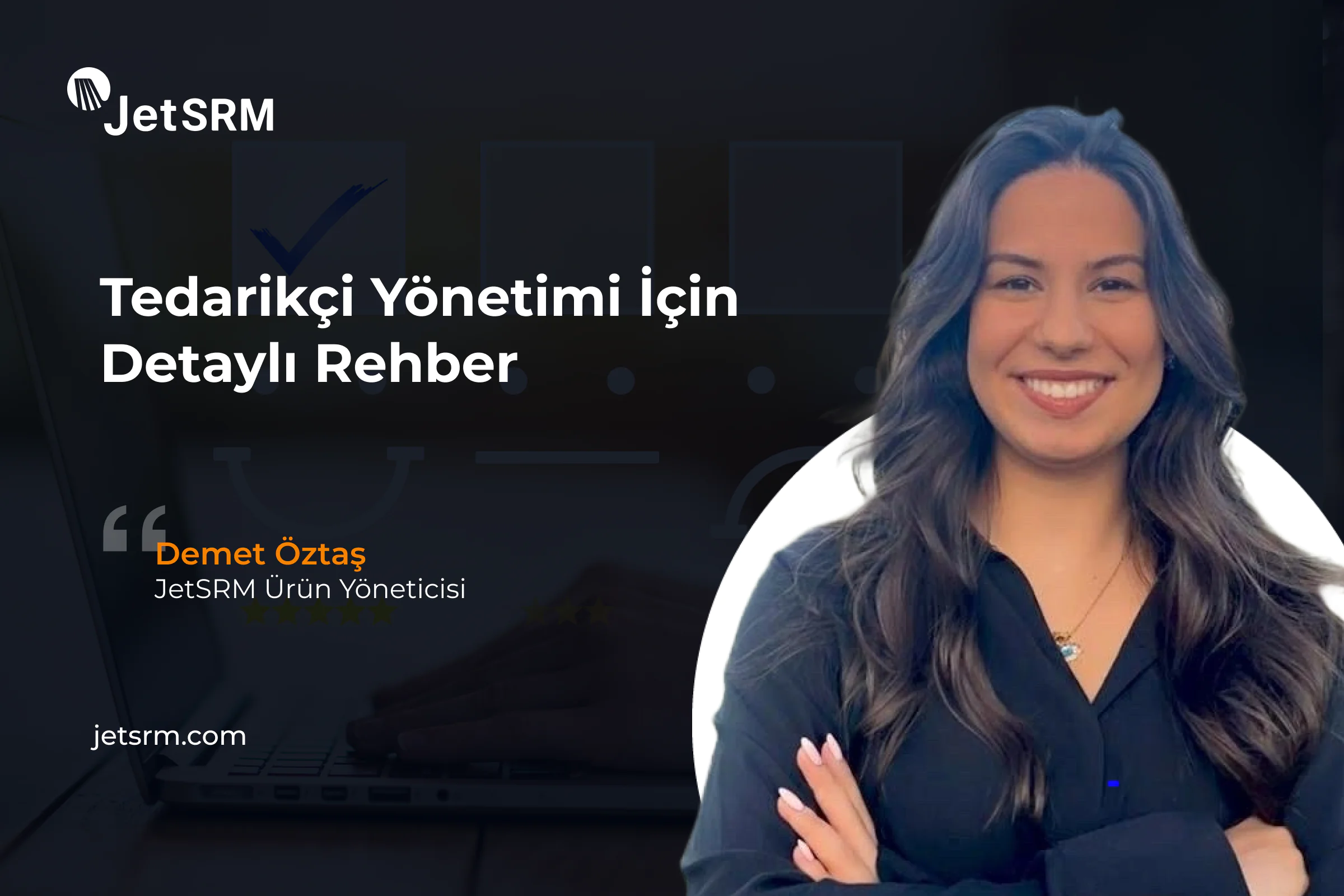 Tedarikçi Yönetimi İçin Detaylı Rehber