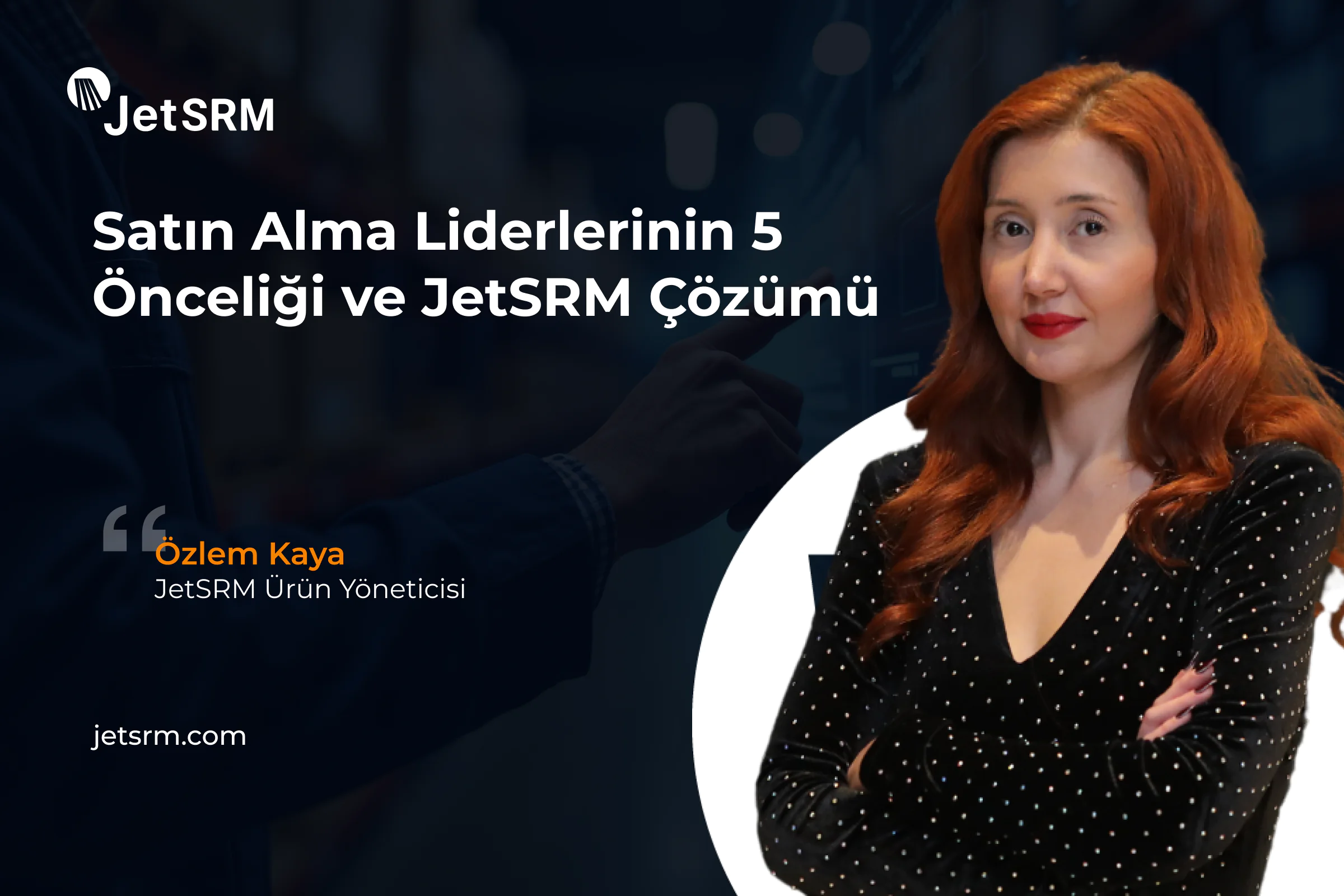 Satın Alma Liderlerinin 5 Önceliği ve JetSRM Çözümü (1)
